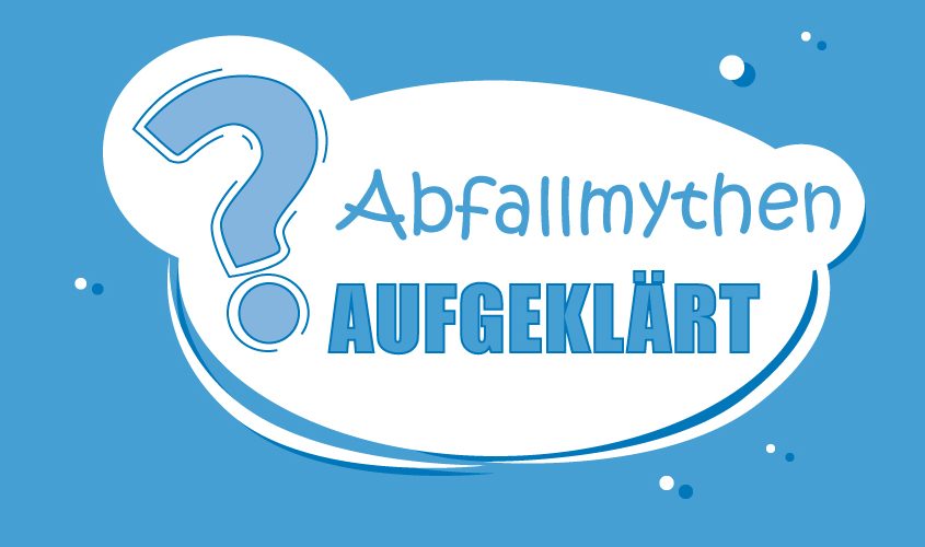 Grafik mit Text: Abfallmythen aufgeklärt